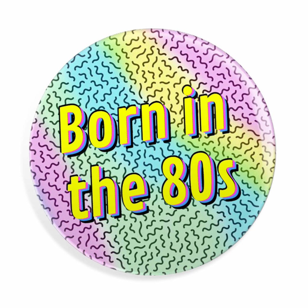 Born in the 80s Button